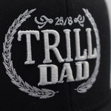 Load image into Gallery viewer, "Trill Dad" 3D Puff Snapback Hat