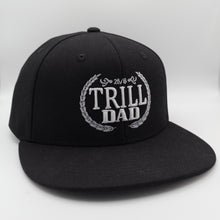 Load image into Gallery viewer, "Trill Dad" 3D Puff Snapback Hat