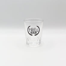 Load image into Gallery viewer, "Trill Dad" Shot Glasses