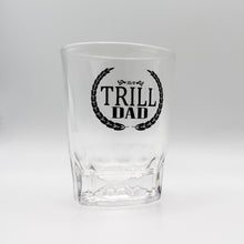 Load image into Gallery viewer, "Trill Dad" Shot Glasses